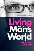Living in a Man's World: Lessons I've Learned (and Even Some I Haven't)