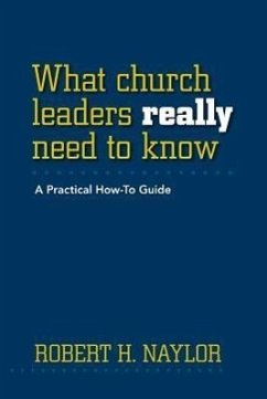 What Church Leaders Really Need to Know - Naylor, Robert H