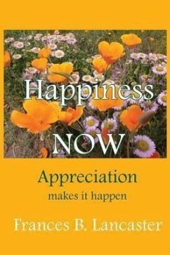 Happiness Now Appreciation Makes It Happen - Lancaster, Frances B