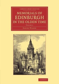 Memorials of Edinburgh in the Olden Time - Wilson, Daniel