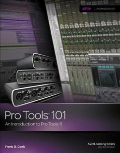 Pro Tools 101: An Introduction to Pro Tools 11 [With DVD] - Cook, Frank D.