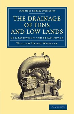 The Drainage of Fens and Low Lands - Wheeler, William Henry