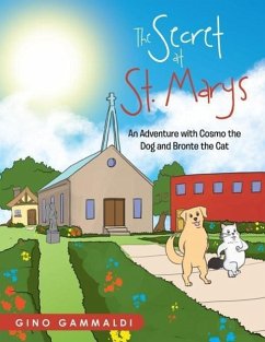 The Secret at St. Marys: An Adventure with Cosmo the Dog and Bronte the Cat: An Adventure with Cosmo the Dog and Bronte the Cat - Gammaldi, Gino