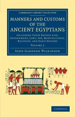 Manners and Customs of the Ancient Egyptians - Wilkinson, John Gardner