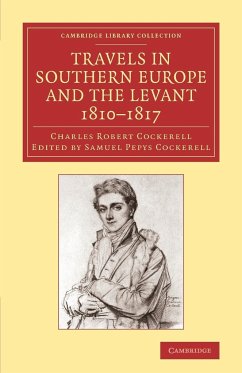 Travels in Southern Europe and the Levant, 1810 1817 - Cockerell, Charles Robert