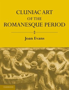 Cluniac Art of the Romanesque Period - Evans, Joan