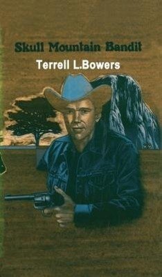 Skull Mountain Bandit - Bowers, Terrell L