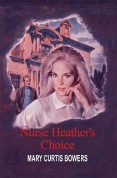 Nurse Heather's Choice - Bowers, Mary Curtis