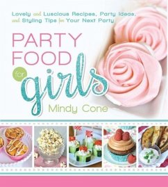 Cover Party Food for Girls: Lovely and Luscious Recipes, Party Ideas, and Styling Tips for Your Next Event