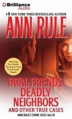 Fatal Friends, Deadly Neighbors: And Other True Cases - Rule, Ann