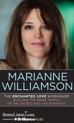 The Enchanted Love Workshop: Building the Inner Temple of the Sacred and the Romantic - Williamson, Marianne