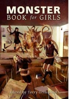 The Monster Book for Girls - Grimwood, Terry