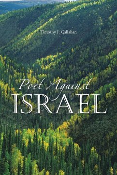 Poet Against Israel - Callahan, Timothy J.