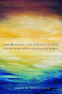 The Mystery and Agency of God - Kirkpatrick, Frank G