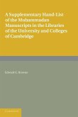 A Supplementary Hand-List of the Muhammadan Manuscripts Preserved in the Libraries of the University and Colleges of Cambridge