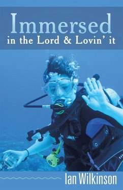 Immersed in the Lord & Lovin' It - Wilkinson, Ian