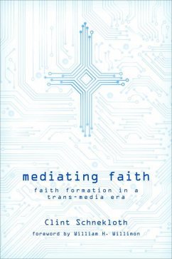 Mediating Faith - Schnekloth, Clint; Willimon, William H