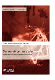 Serienmörder im Visier. Gewaltverbrecher und ihre Hintergründe (eBook, PDF)