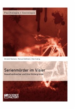 Serienmörder im Visier. Gewaltverbrecher und ihre Hintergründe (eBook, PDF) - Niemann, Christof; Cudrig, Sten; Gießmann, Marcus