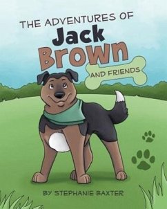 The Adventures of Jack Brown and Friends - Baxter, Stephanie