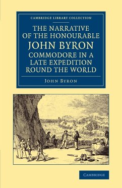 The Narrative of the Honourable John Byron, Commodore in a Late Expedition Round the World - Byron, John