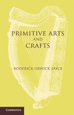 Primitive Arts and Crafts - Sayce, Roderick Urwick