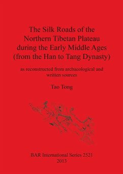 The Silk Roads of the Northern Tibetan Plateau during the Early Middle Ages (from the Han to Tang Dynasty) - Tong, Tao