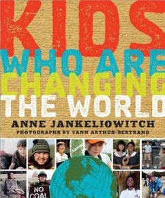 Kids Who Are Changing the World: A Book from the Goodplanet Foundation - Jankéliowitch, Anne