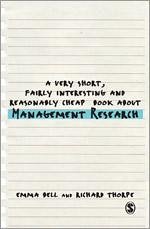 A Very Short, Fairly Interesting and Reasonably Cheap Book about Management Research - Bell, Emma; Thorpe, Richard