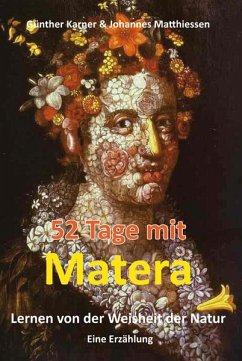 52 Tage mit Matera - Lernen von der Weisheit der Natur - Karner, Günther;Matthiessen, Johannes