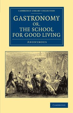 Gastronomy; Or, the School for Good Living - Anonymous