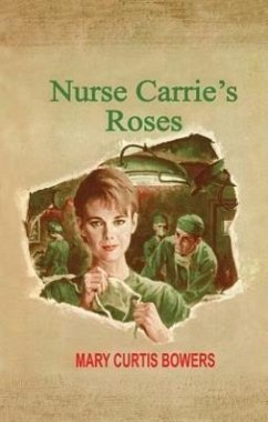 Nurse Carrie's Roses - Bowers, Mary Curtis