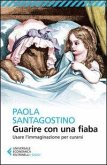 Guarire con una fiaba. Usare l'immaginario per curarsi Guarire con una fiaba. Usare l'immaginario per curarsi