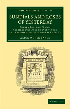 Sundials and Roses of Yesterday - Earle, Alice Morse