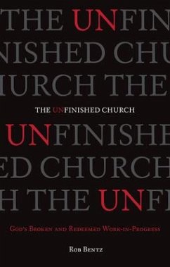 The Unfinished Church - Bentz, Rob