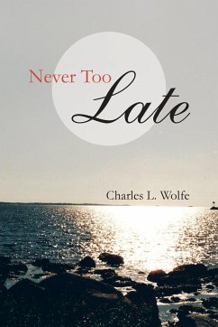 Never Too Late - Wolfe, Charles L.
