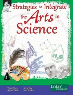 Strategies to Integrate the Arts in Science - Poey, Vivian; Weber, Nicole; Diaz, Gene
