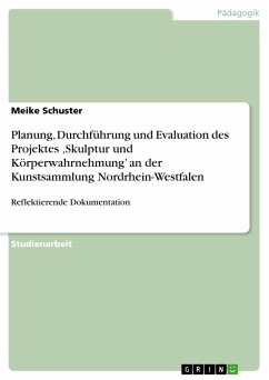 Planung, Durchführung und Evaluation des Projektes ¿Skulptur und Körperwahrnehmung¿ an der Kunstsammlung Nordrhein-Westfalen