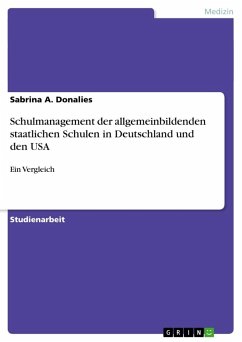 Schulmanagement der allgemeinbildenden staatlichen Schulen in Deutschland und den USA - Donalies, Sabrina A.
