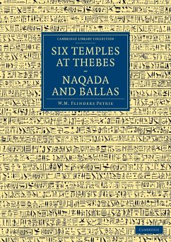 Six Temples at Thebes, Naqada and Ballas - Petrie, William Matthew Flinders; Quibell, J. E.