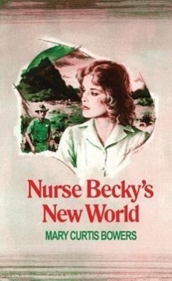 Nurse Becky's New World - Bowers, Mary Curtis