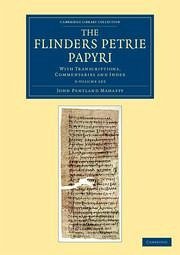 The Flinders Petrie Papyri 3 Volume Set - Mahaffy, John Pentland; Smyly, J G