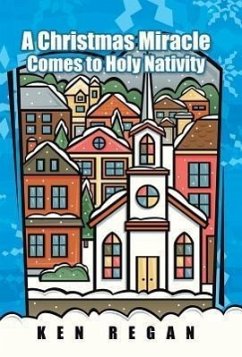 A Christmas Miracle Comes to Holy Nativity - Regan, Ken