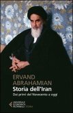 Storia dell'Iran. Dai primi del Novecento a oggi Storia dell'Iran. Dai primi del Novecento a oggi