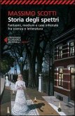 Storia degli spettri. Fantasmi, medium e case infestate fra scienza e letteratura