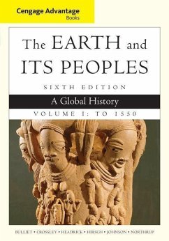 The Earth and Its Peoples, Volume I: A Global History: To 1550 - Bulliet, Richard; Crossley, Pamela; Headrick, Daniel