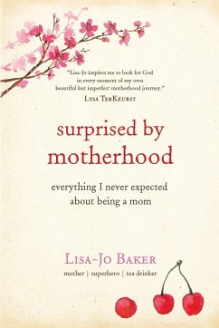 Surprised by Motherhood - Baker, Lisa-Jo