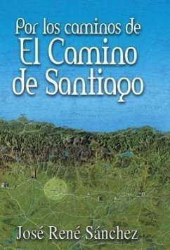 Por Los Caminos de El Camino de Santiago - Sanchez, Jose Rene