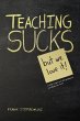 Teaching Sucks - But We Love It Anyway!... - Bild 1