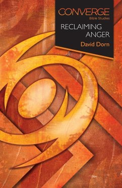 Converge Bible Studies: Reclaiming Anger - Dorn, David
